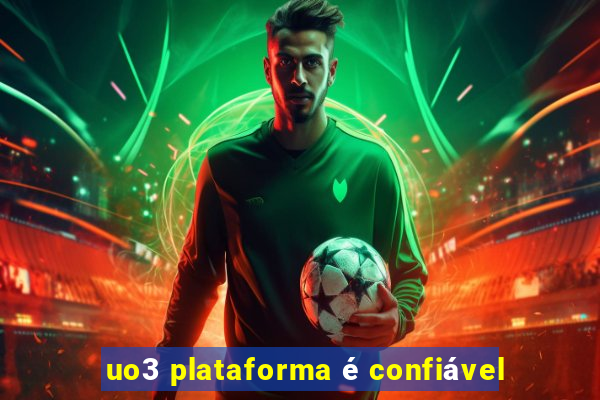 uo3 plataforma é confiável