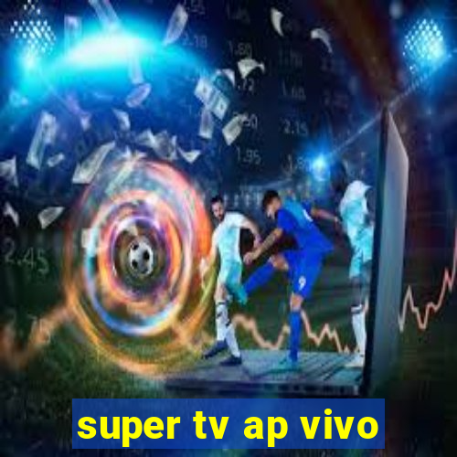 super tv ap vivo