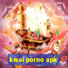 kwai porno apk