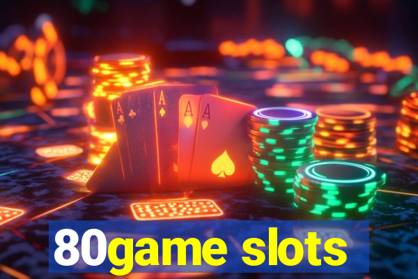 80game slots