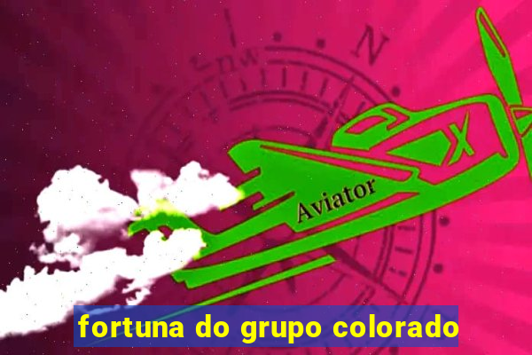 fortuna do grupo colorado