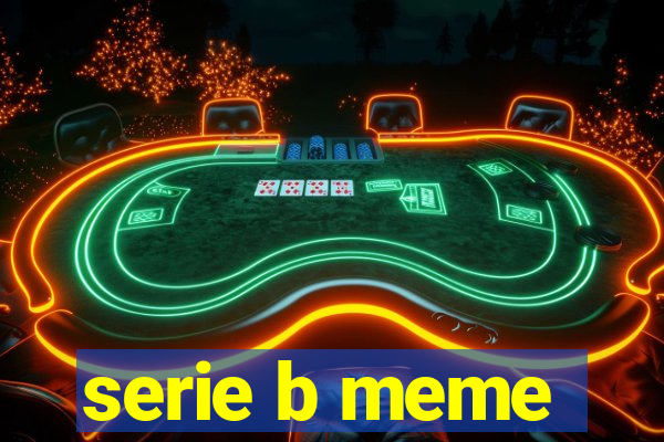 serie b meme