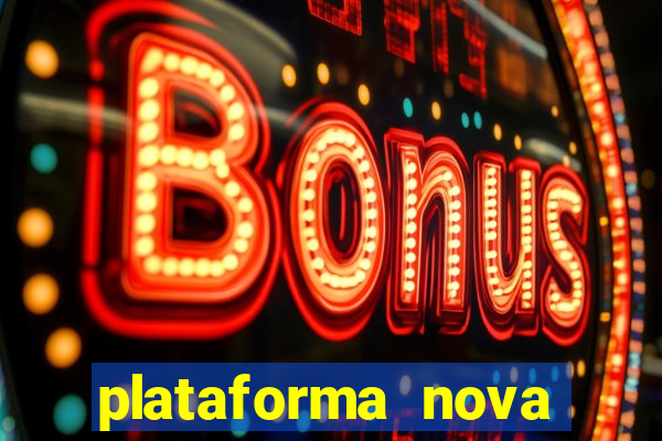 plataforma nova lançada hoje de 10 reais