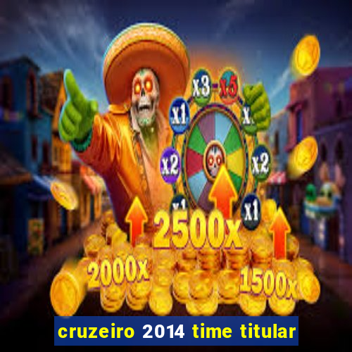 cruzeiro 2014 time titular