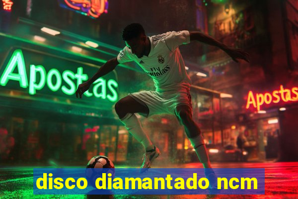 disco diamantado ncm