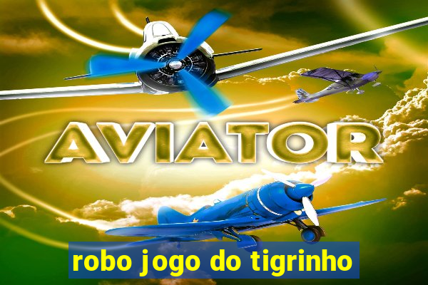 robo jogo do tigrinho