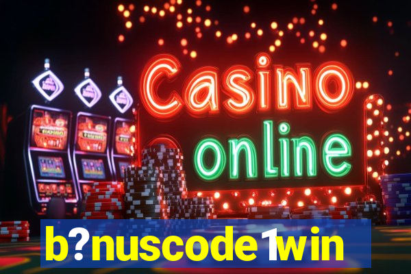 b?nuscode1win