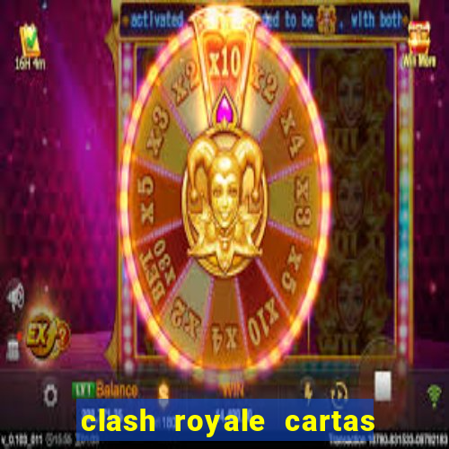 clash royale cartas modificadas 2024