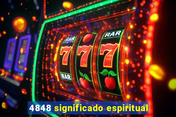 4848 significado espiritual