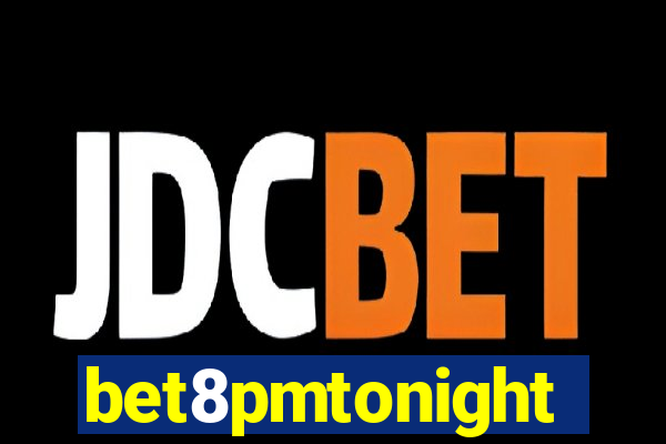 bet8pmtonight