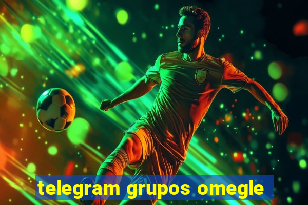 telegram grupos omegle