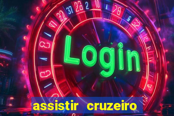 assistir cruzeiro ao vivo hd