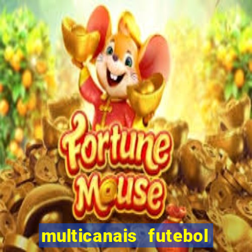 multicanais futebol ao vivo