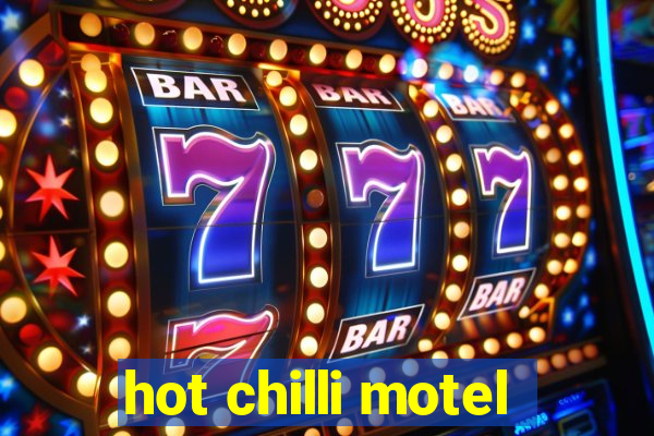 hot chilli motel