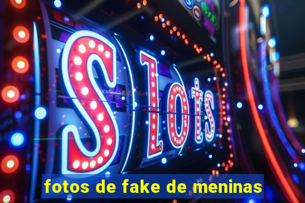 fotos de fake de meninas