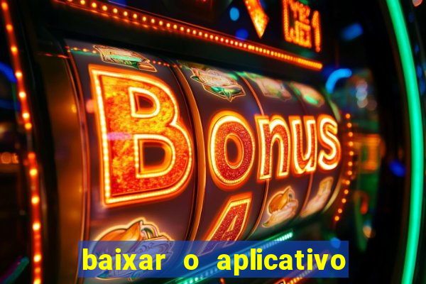 baixar o aplicativo vai de bet