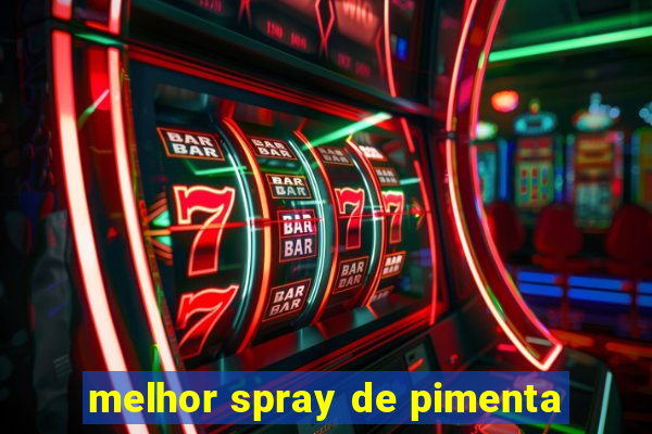 melhor spray de pimenta