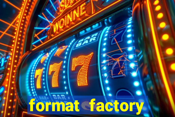 format factory windows 7