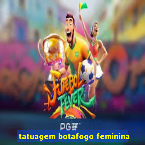 tatuagem botafogo feminina