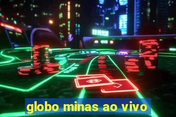 globo minas ao vivo