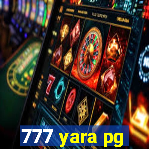 777 yara pg