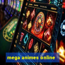 mega animes online