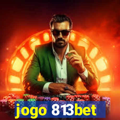 jogo 813bet