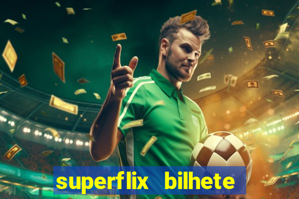 superflix bilhete de loteria