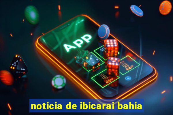 noticia de ibicarai bahia