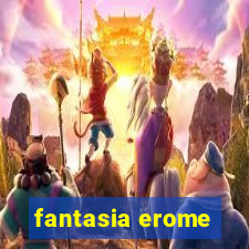 fantasia erome