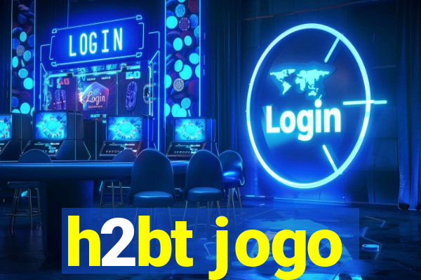 h2bt jogo