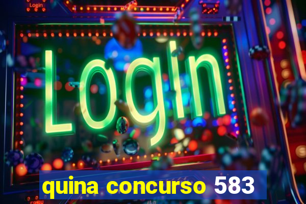 quina concurso 583