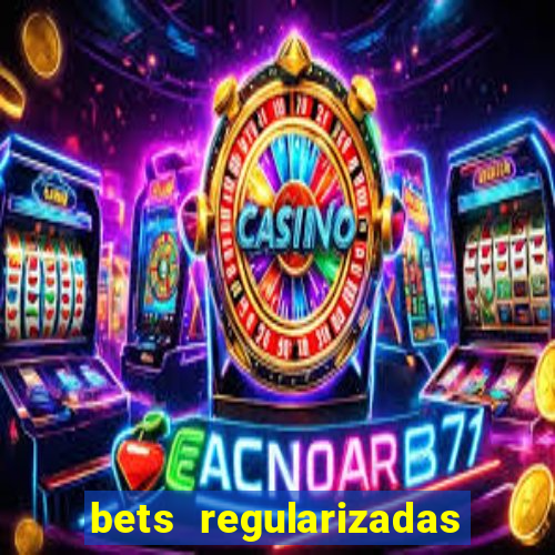 bets regularizadas no brasil