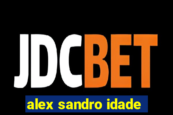 alex sandro idade