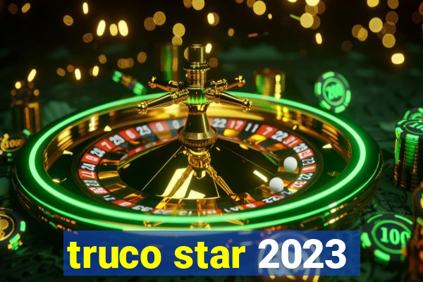 truco star 2023