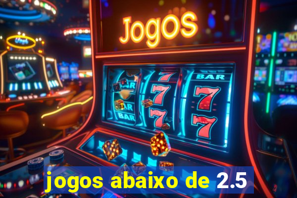 jogos abaixo de 2.5