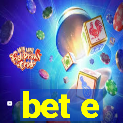 bet e