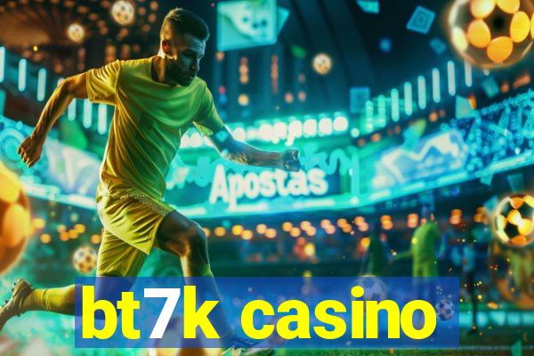 bt7k casino