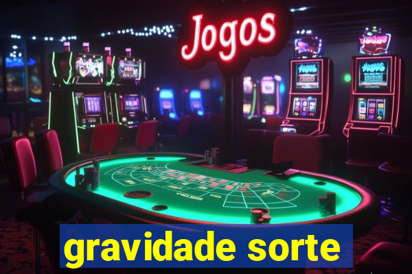 gravidade sorte