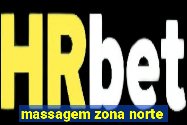 massagem zona norte