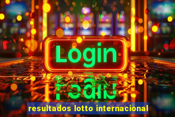 resultados lotto internacional