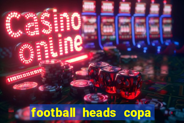 football heads copa libertadores 2015 dvadi