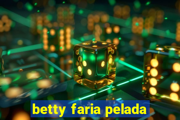 betty faria pelada