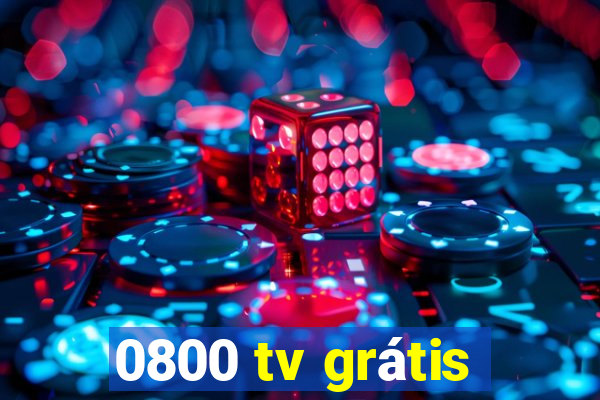 0800 tv grátis