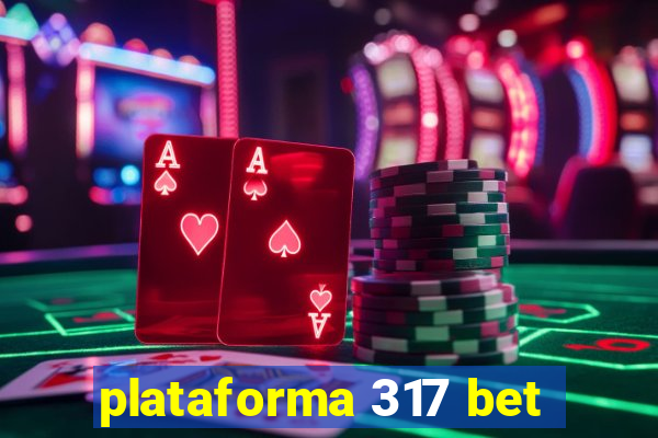 plataforma 317 bet