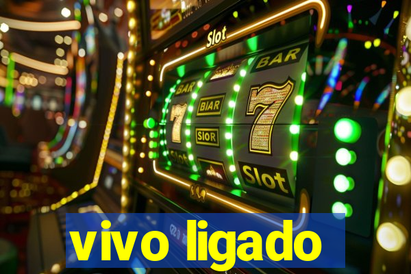 vivo ligado