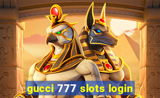 gucci 777 slots login