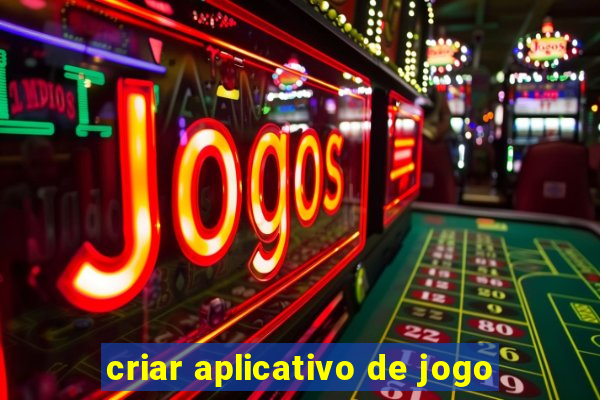 criar aplicativo de jogo