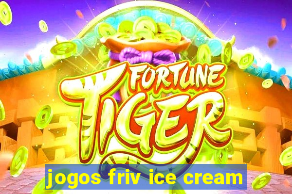 jogos friv ice cream