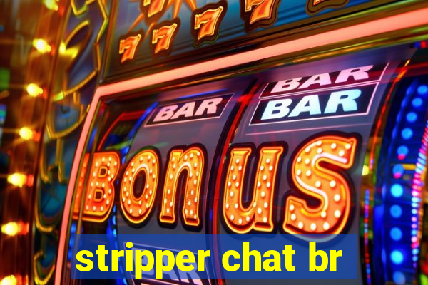 stripper chat br